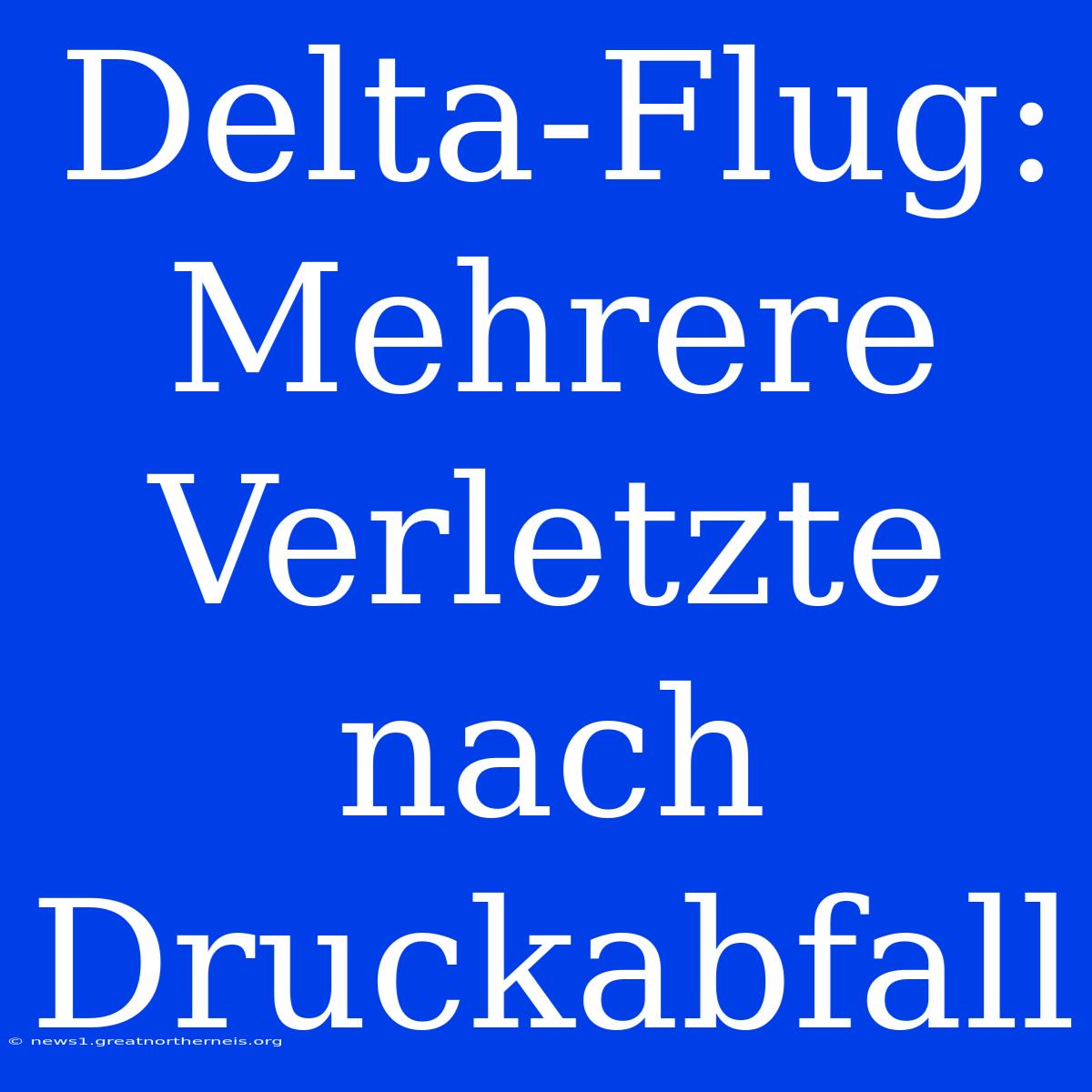 Delta-Flug: Mehrere Verletzte Nach Druckabfall