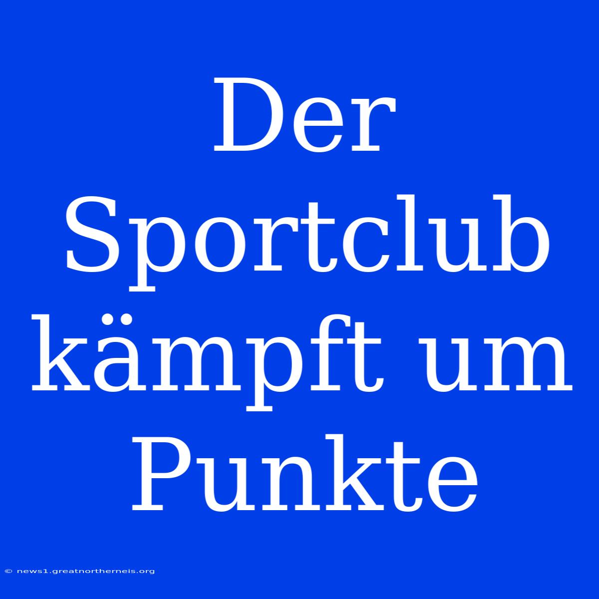 Der Sportclub Kämpft Um Punkte