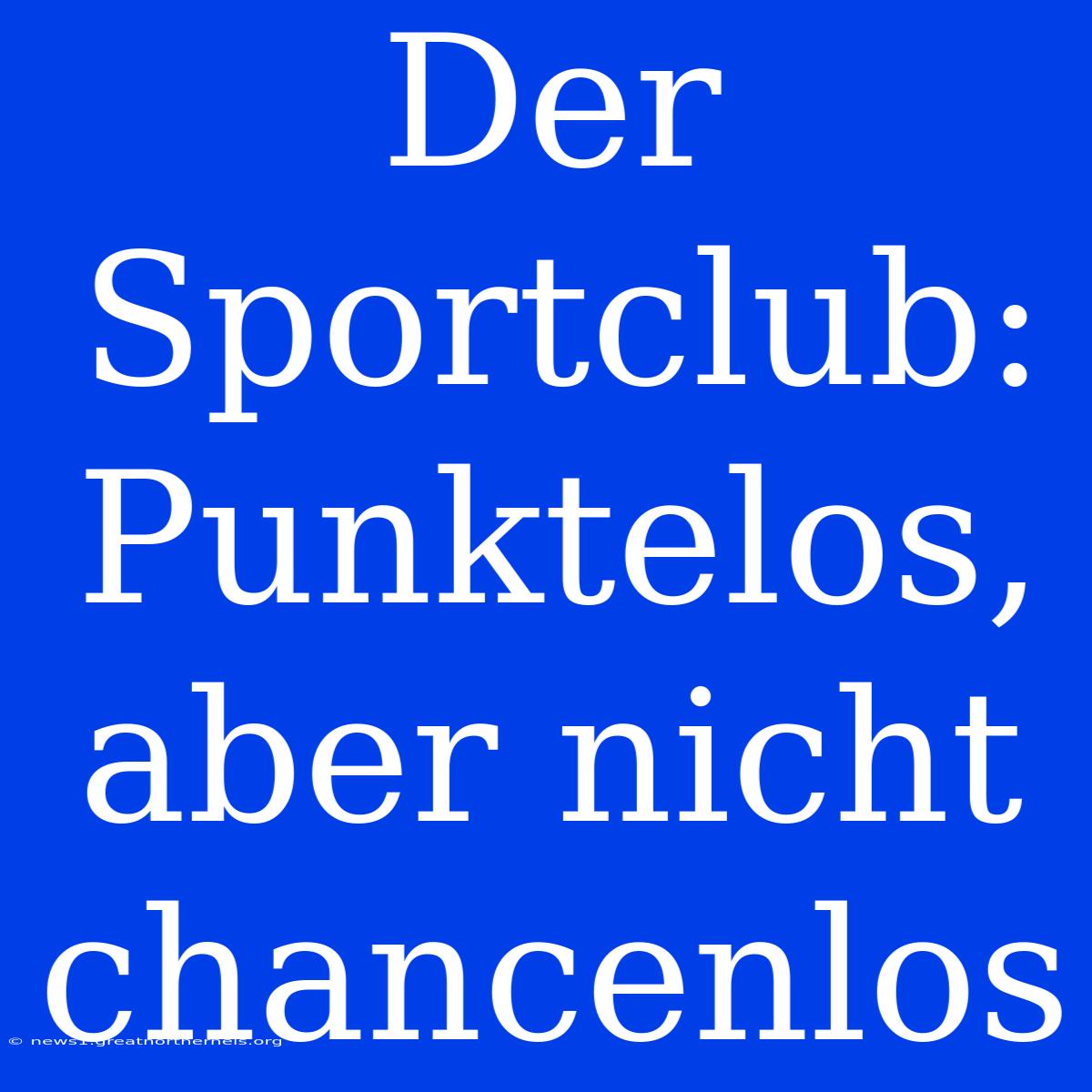 Der Sportclub: Punktelos, Aber Nicht Chancenlos