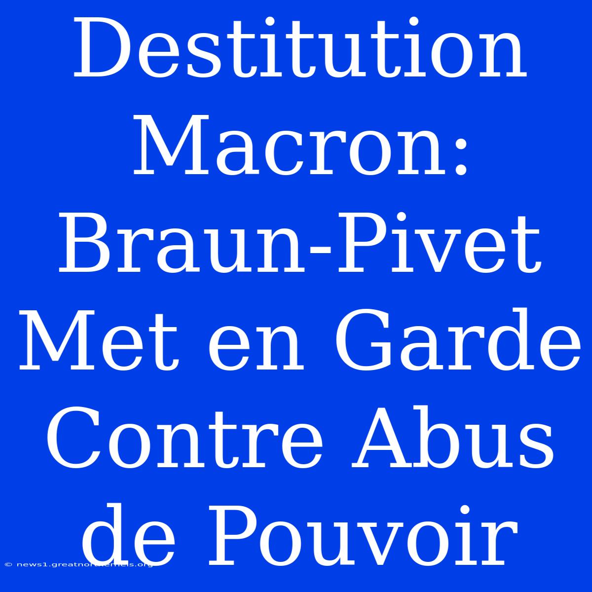 Destitution Macron: Braun-Pivet Met En Garde Contre Abus De Pouvoir