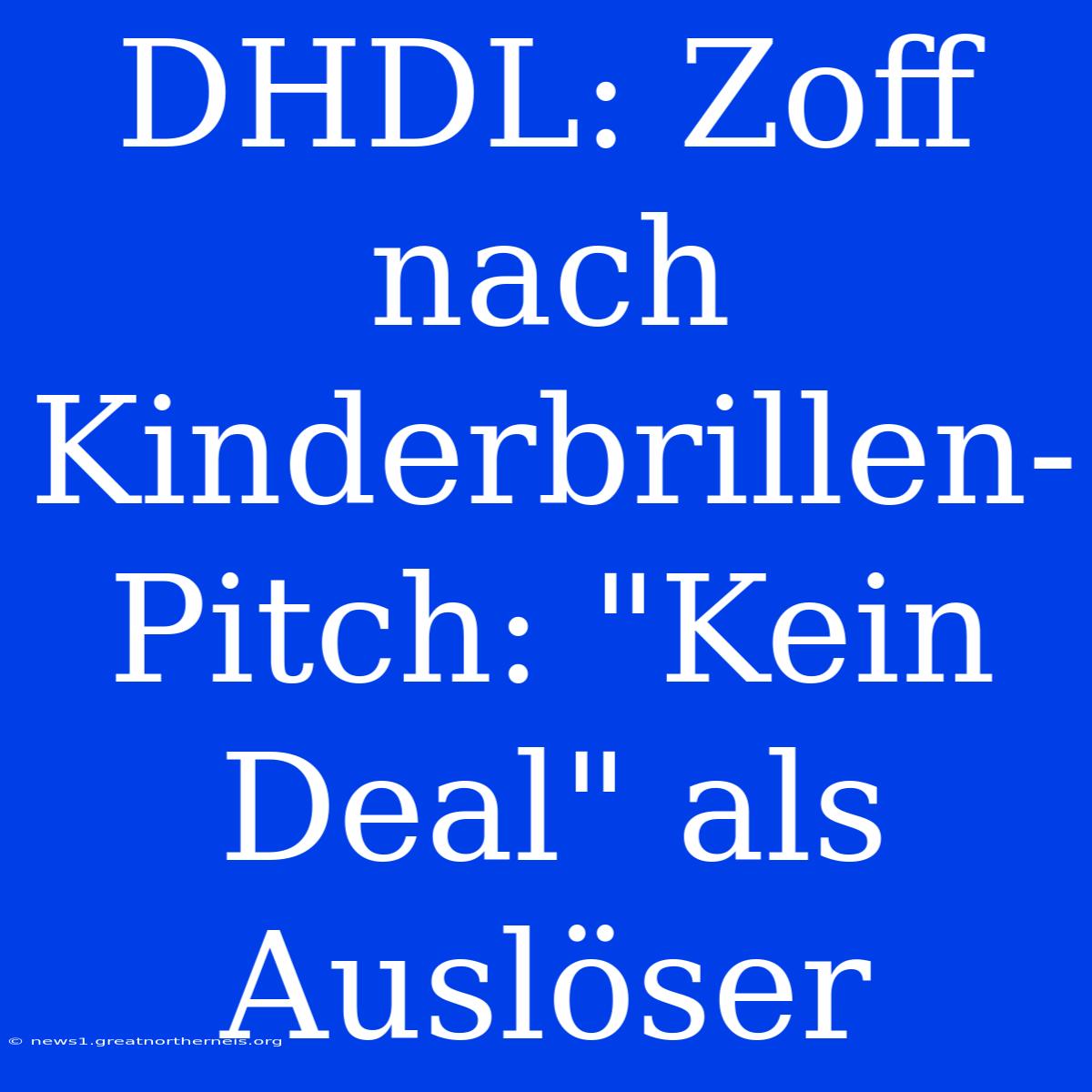 DHDL: Zoff Nach Kinderbrillen-Pitch: 