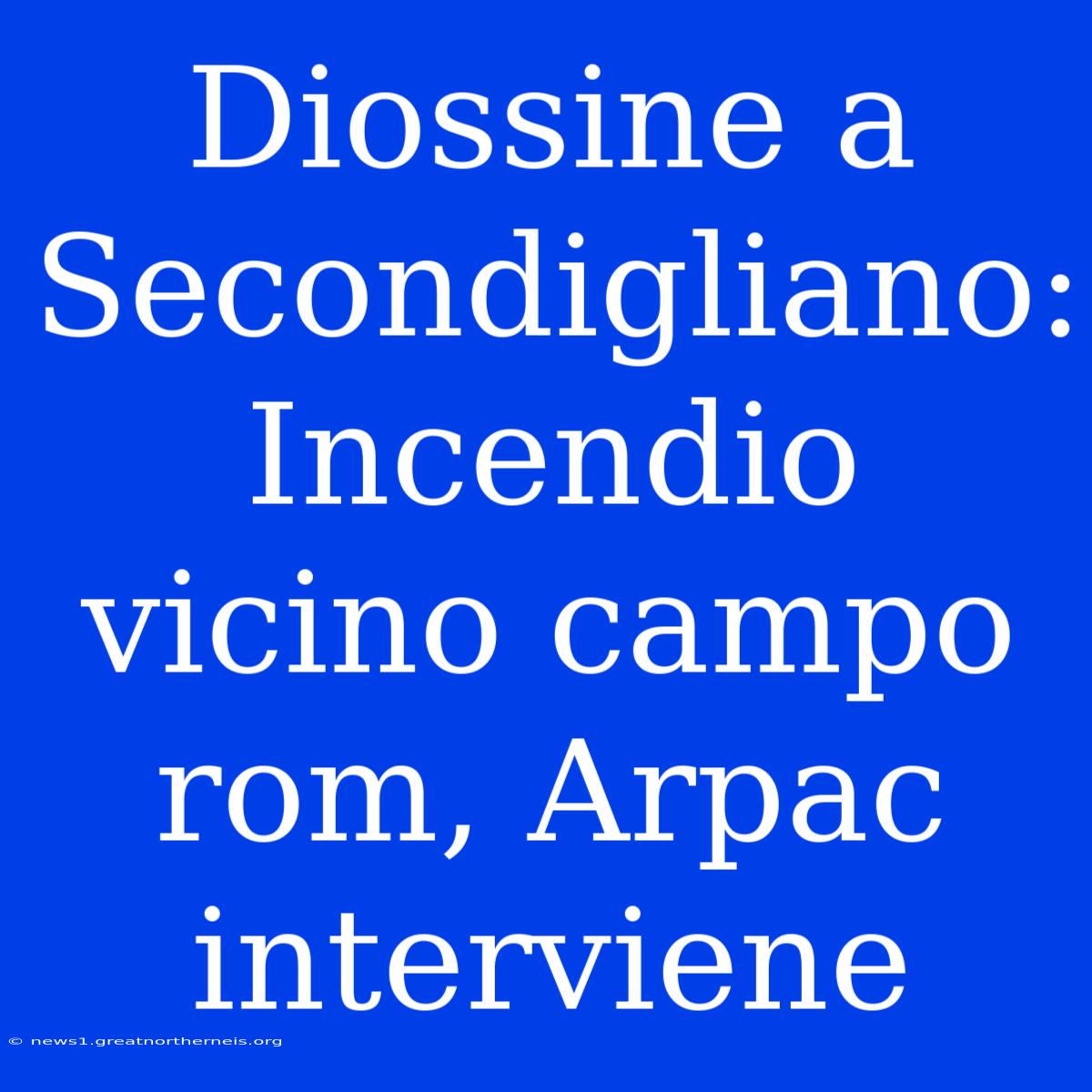 Diossine A Secondigliano: Incendio Vicino Campo Rom, Arpac Interviene