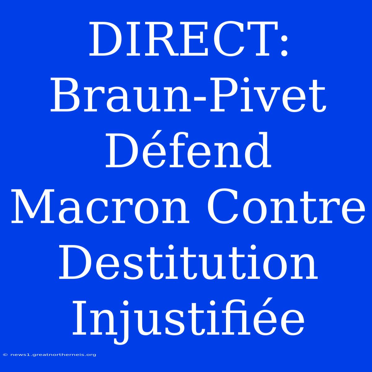 DIRECT: Braun-Pivet Défend Macron Contre Destitution Injustifiée