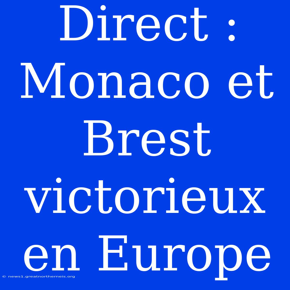 Direct : Monaco Et Brest Victorieux En Europe