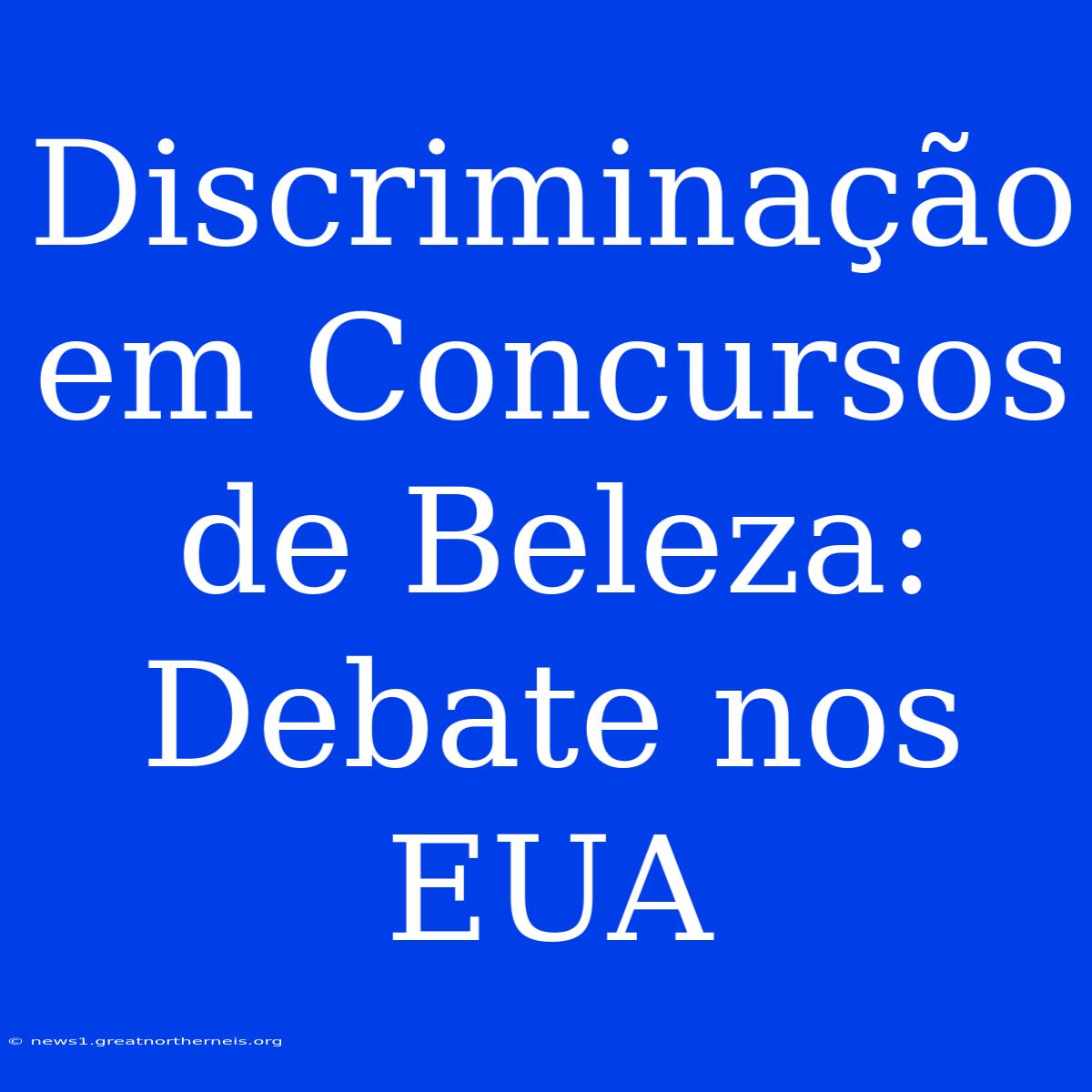 Discriminação Em Concursos De Beleza: Debate Nos EUA