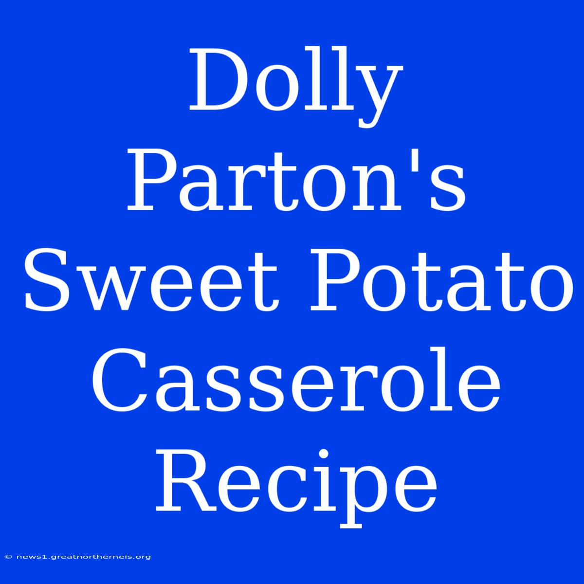 Dolly Parton's Sweet Potato Casserole Recipe