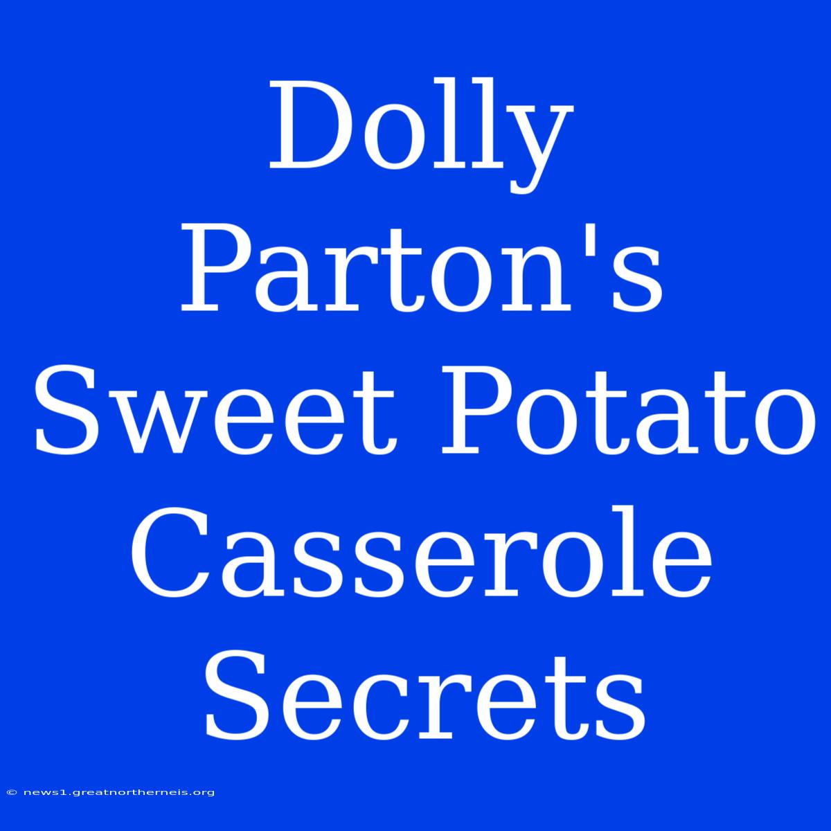 Dolly Parton's Sweet Potato Casserole Secrets