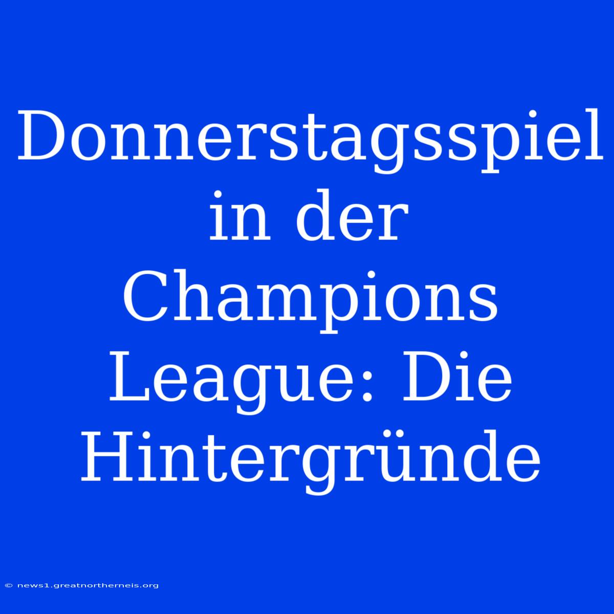 Donnerstagsspiel In Der Champions League: Die Hintergründe