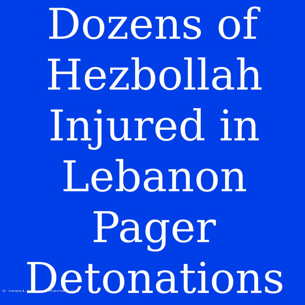 Dozens Of Hezbollah Injured In Lebanon Pager Detonations