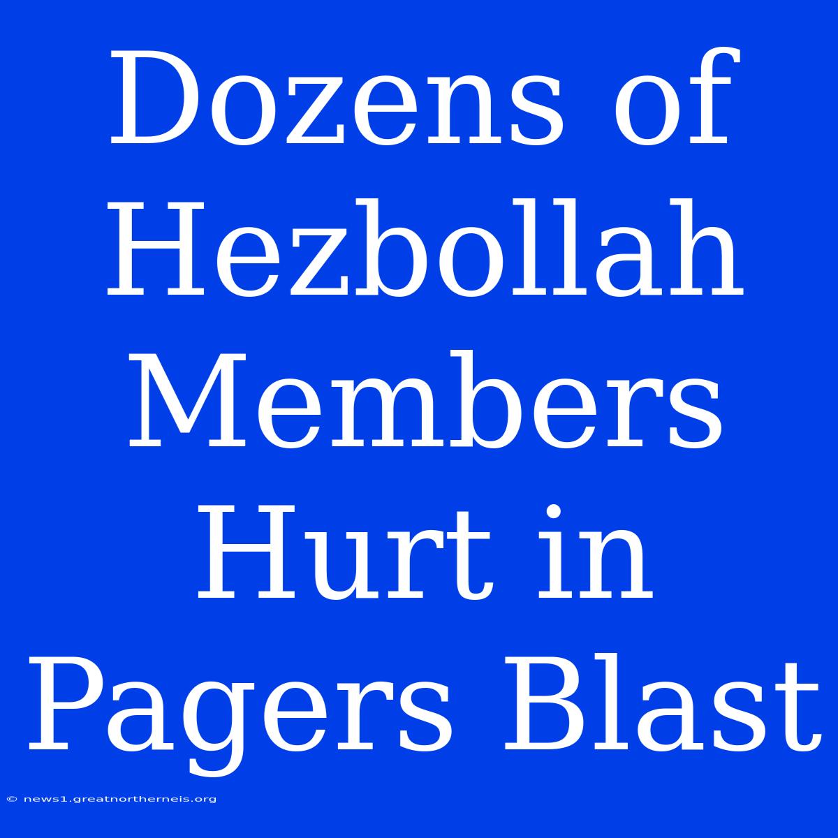 Dozens Of Hezbollah Members Hurt In Pagers Blast