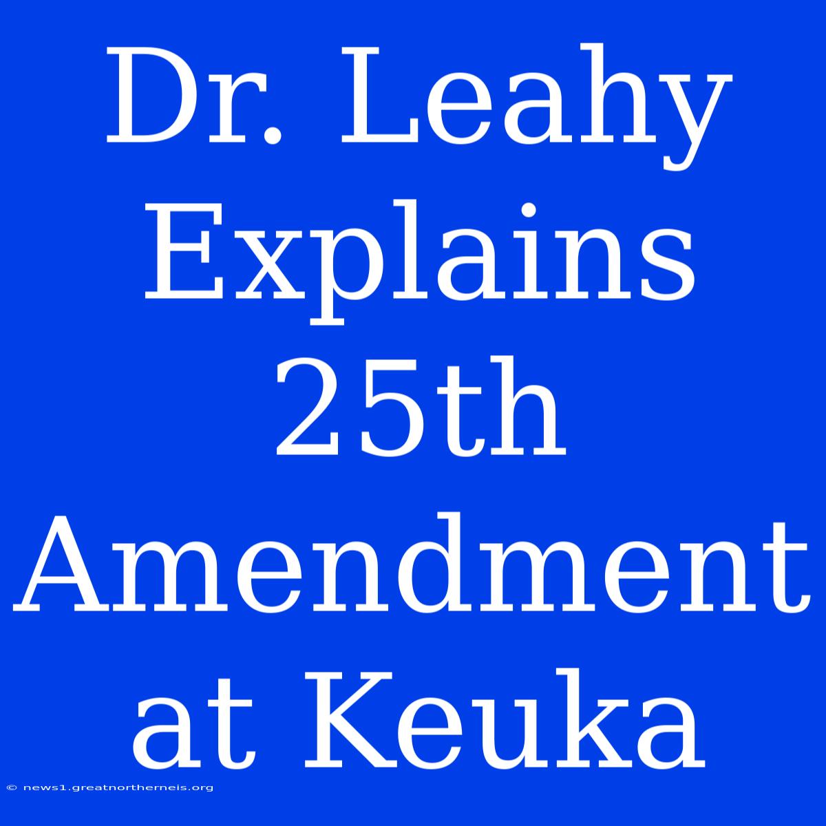 Dr. Leahy Explains 25th Amendment At Keuka