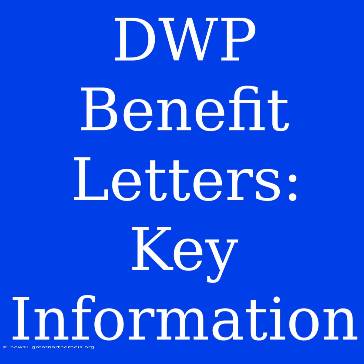 DWP Benefit Letters: Key Information