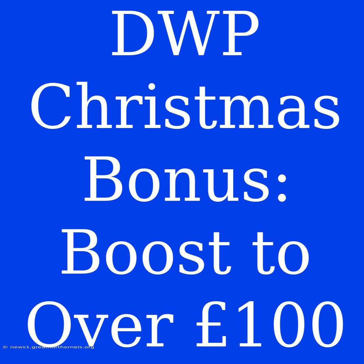 DWP Christmas Bonus:  Boost To Over £100