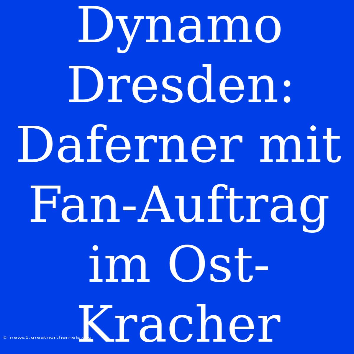 Dynamo Dresden: Daferner Mit Fan-Auftrag Im Ost-Kracher