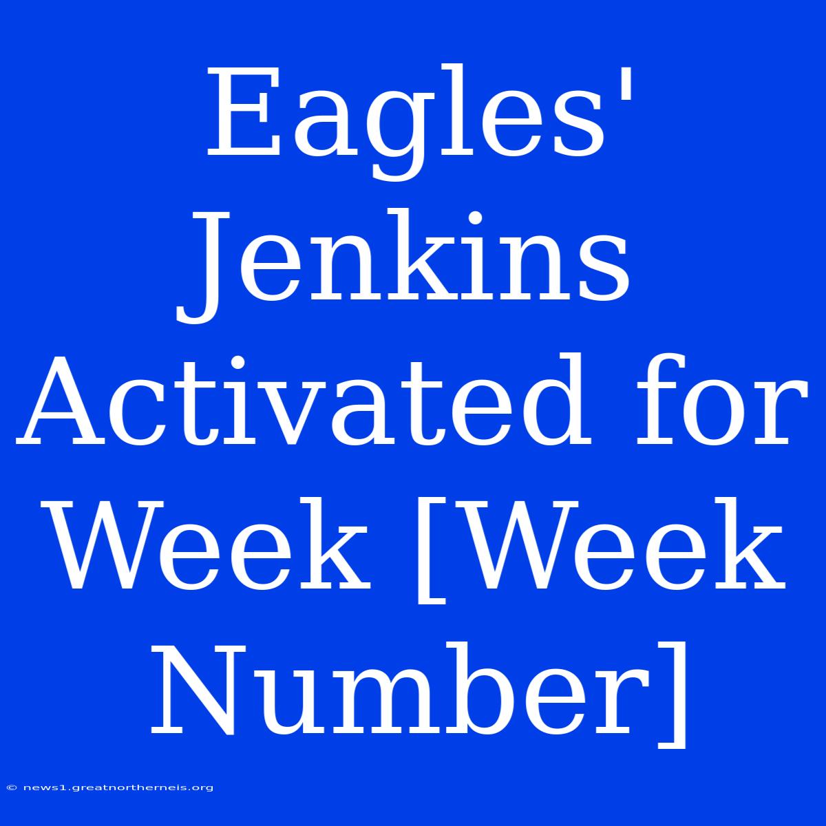 Eagles' Jenkins Activated For Week [Week Number]