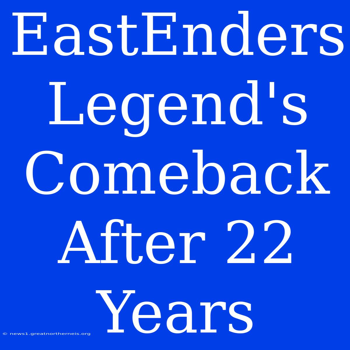 EastEnders Legend's Comeback After 22 Years