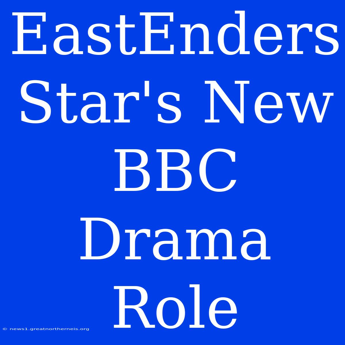 EastEnders Star's New BBC Drama Role