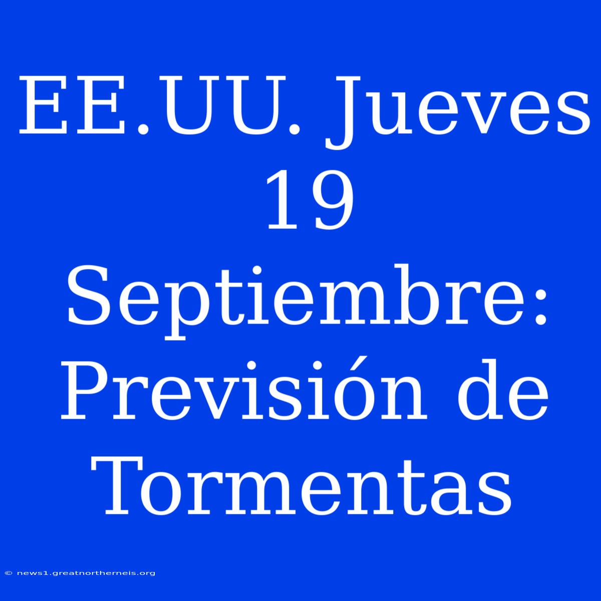 EE.UU. Jueves 19 Septiembre: Previsión De Tormentas