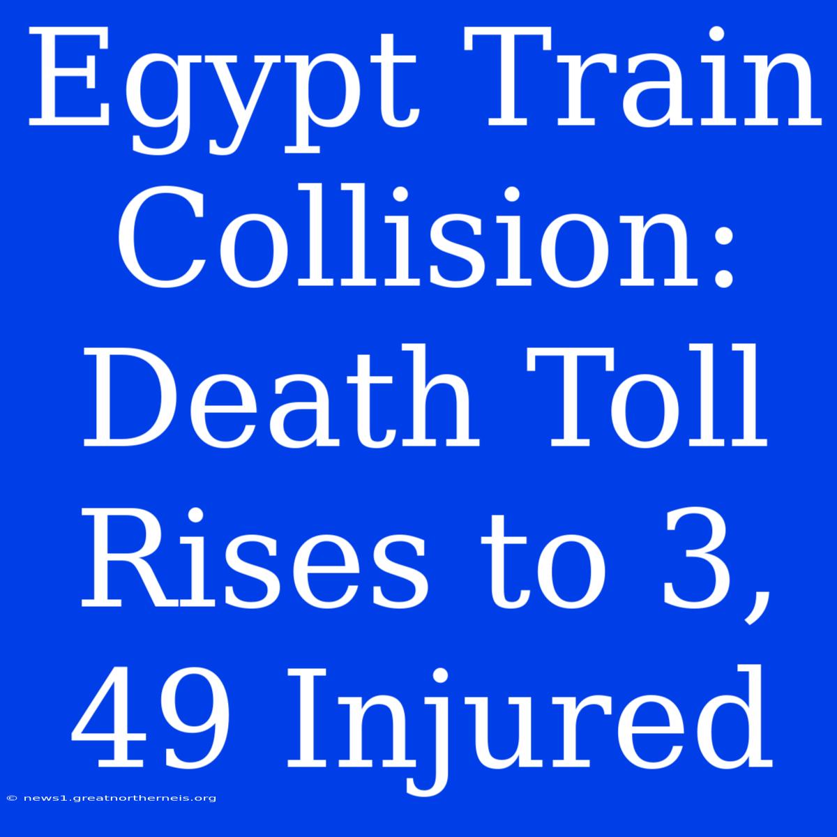 Egypt Train Collision: Death Toll Rises To 3, 49 Injured