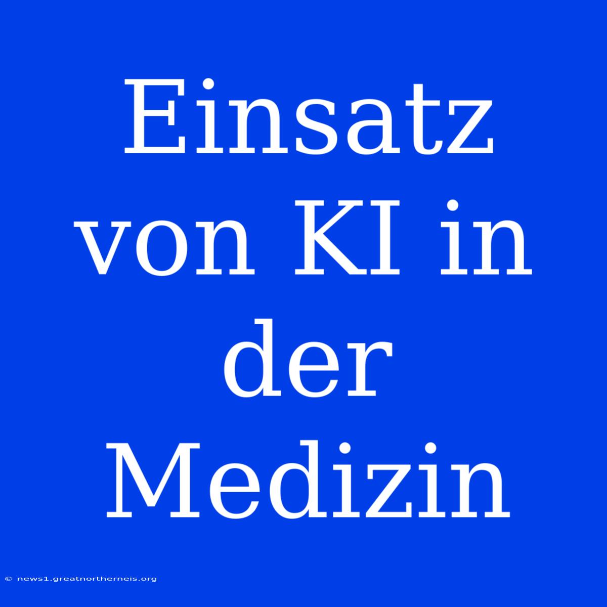 Einsatz Von KI In Der Medizin