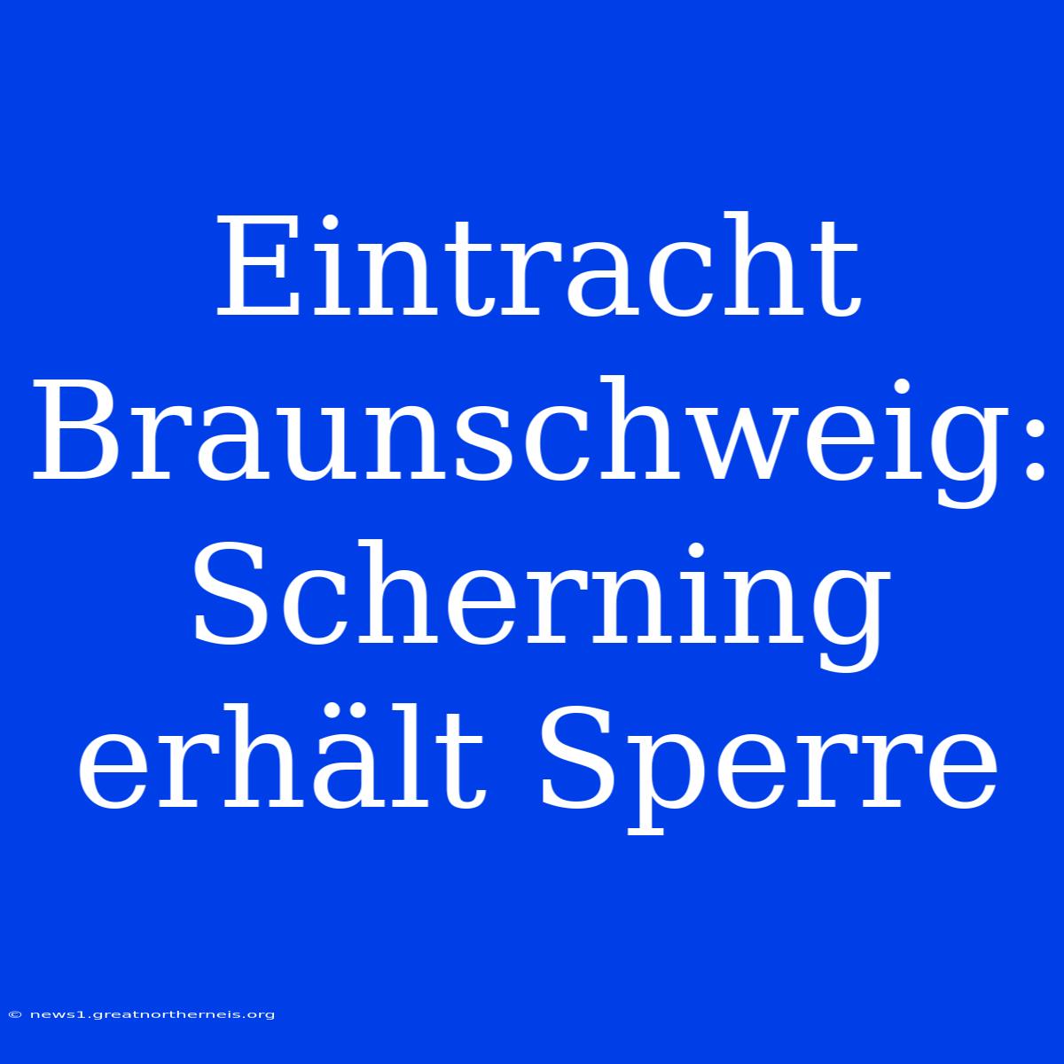 Eintracht Braunschweig: Scherning Erhält Sperre