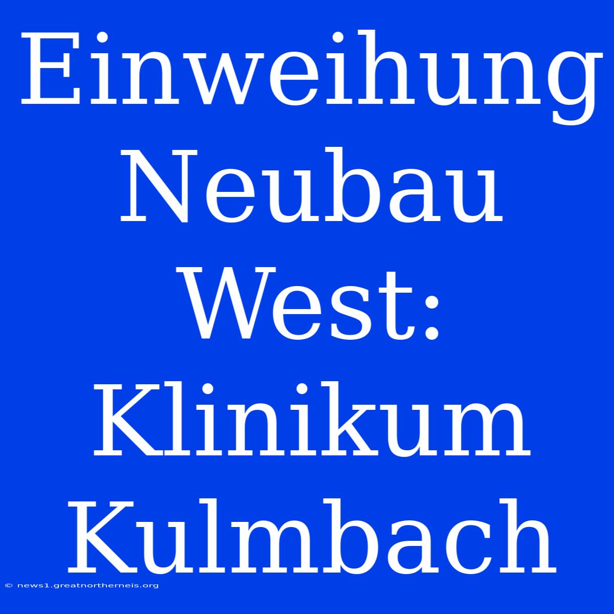 Einweihung Neubau West: Klinikum Kulmbach