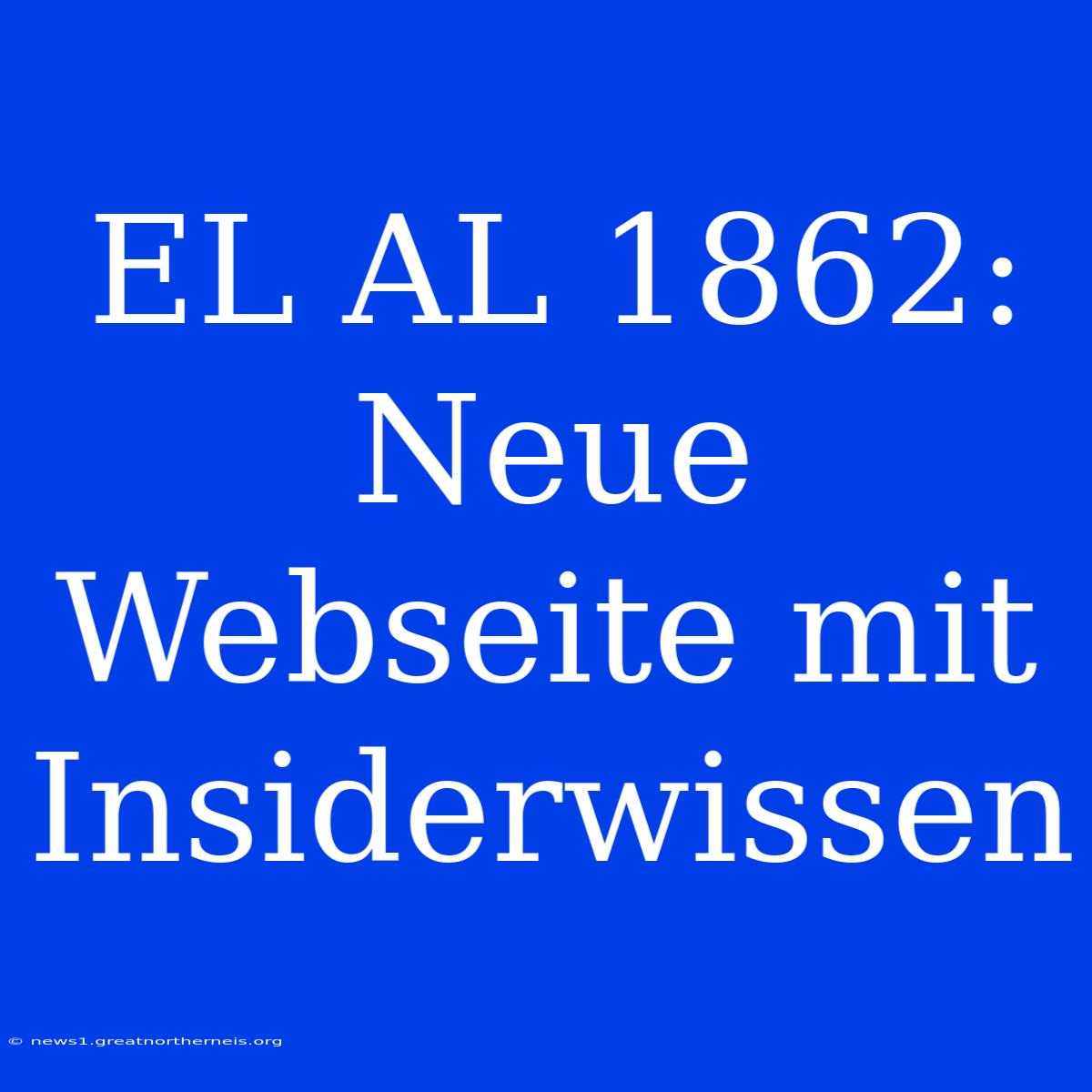 EL AL 1862: Neue Webseite Mit Insiderwissen