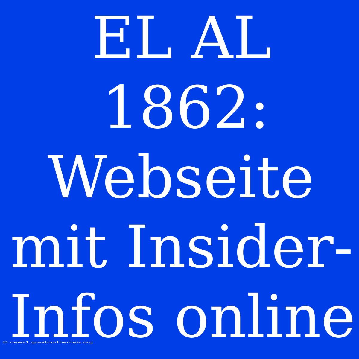 EL AL 1862: Webseite Mit Insider-Infos Online