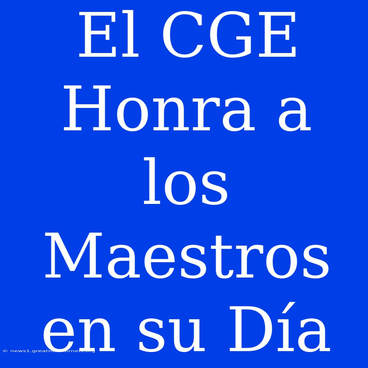 El CGE Honra A Los Maestros En Su Día