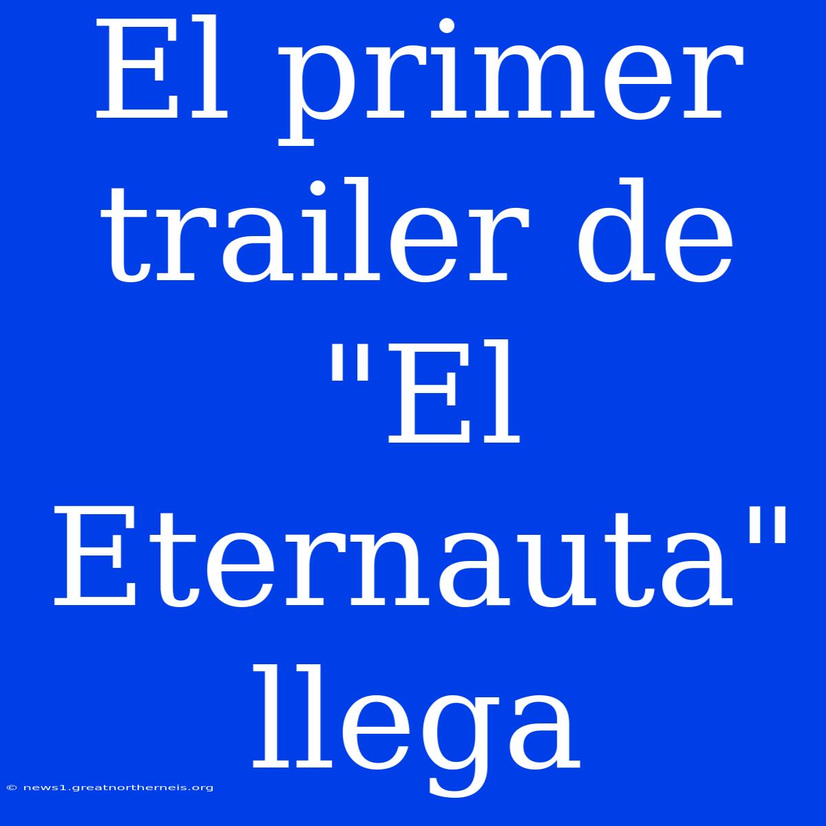 El Primer Trailer De 