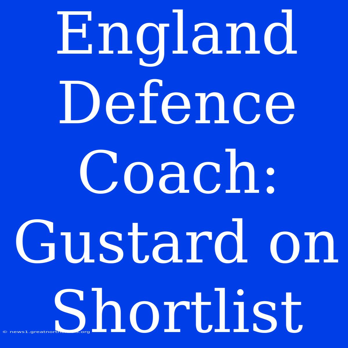 England Defence Coach: Gustard On Shortlist