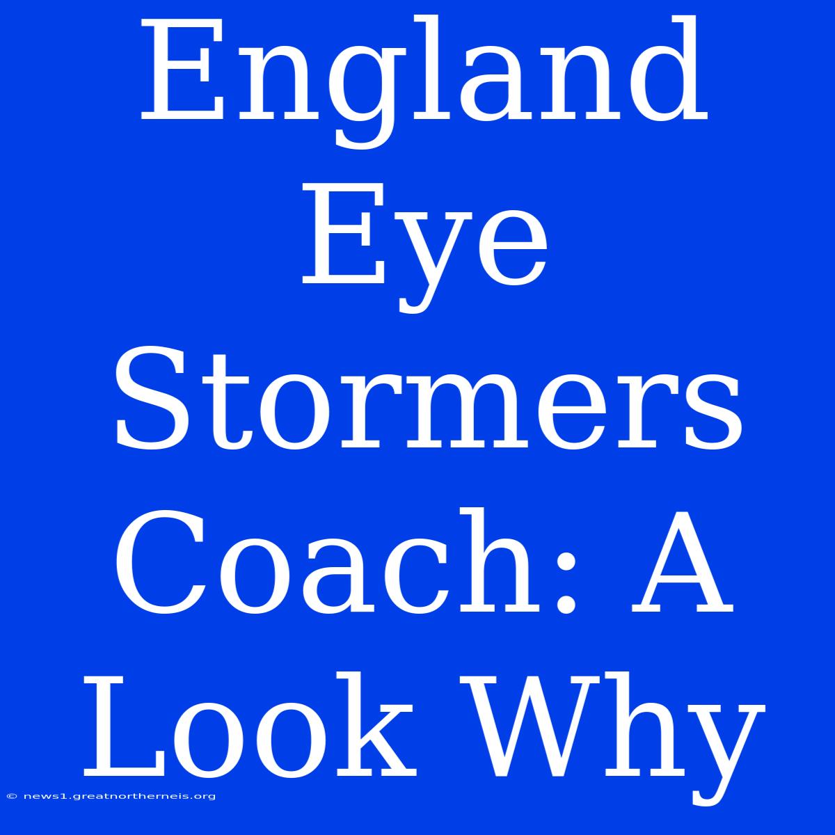 England Eye Stormers Coach: A Look Why