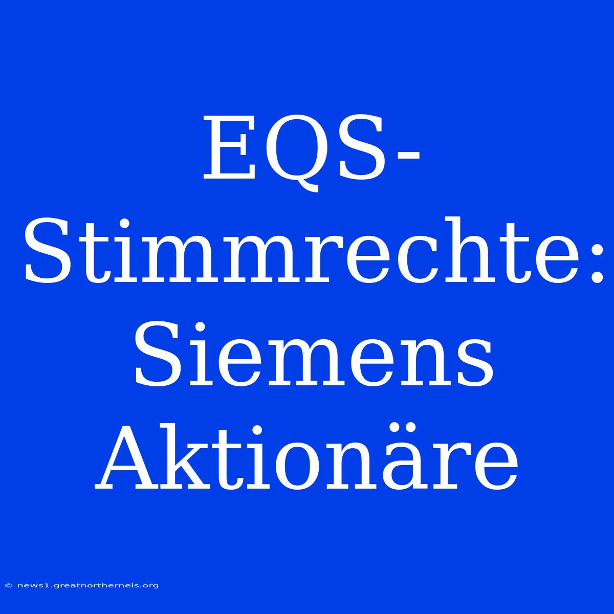 EQS-Stimmrechte: Siemens Aktionäre