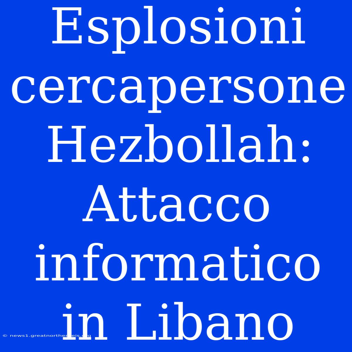 Esplosioni Cercapersone Hezbollah: Attacco Informatico In Libano