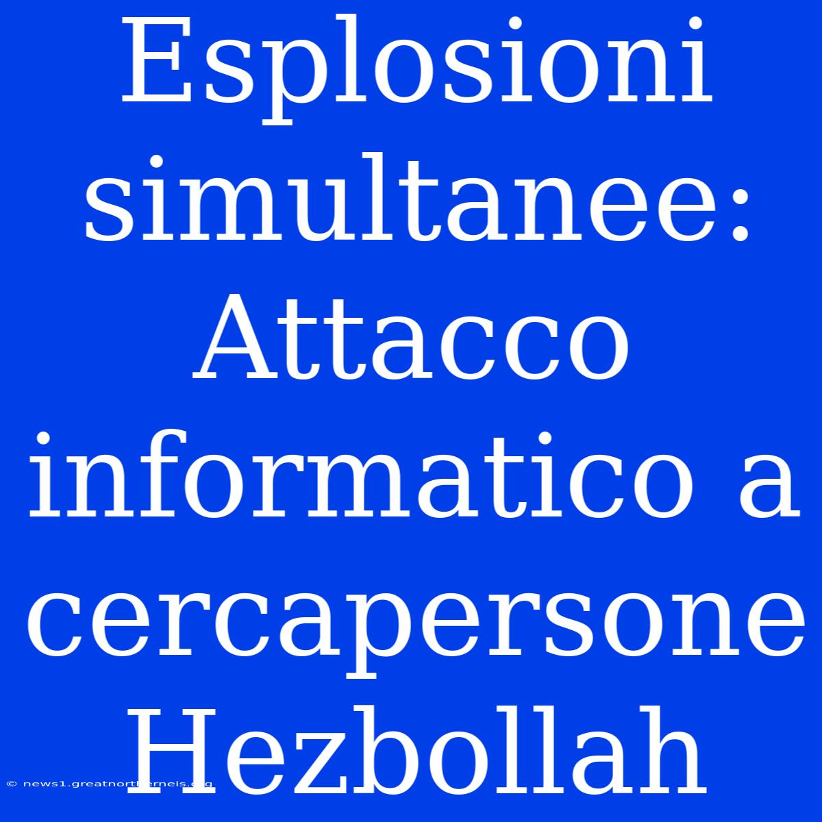 Esplosioni Simultanee: Attacco Informatico A Cercapersone Hezbollah