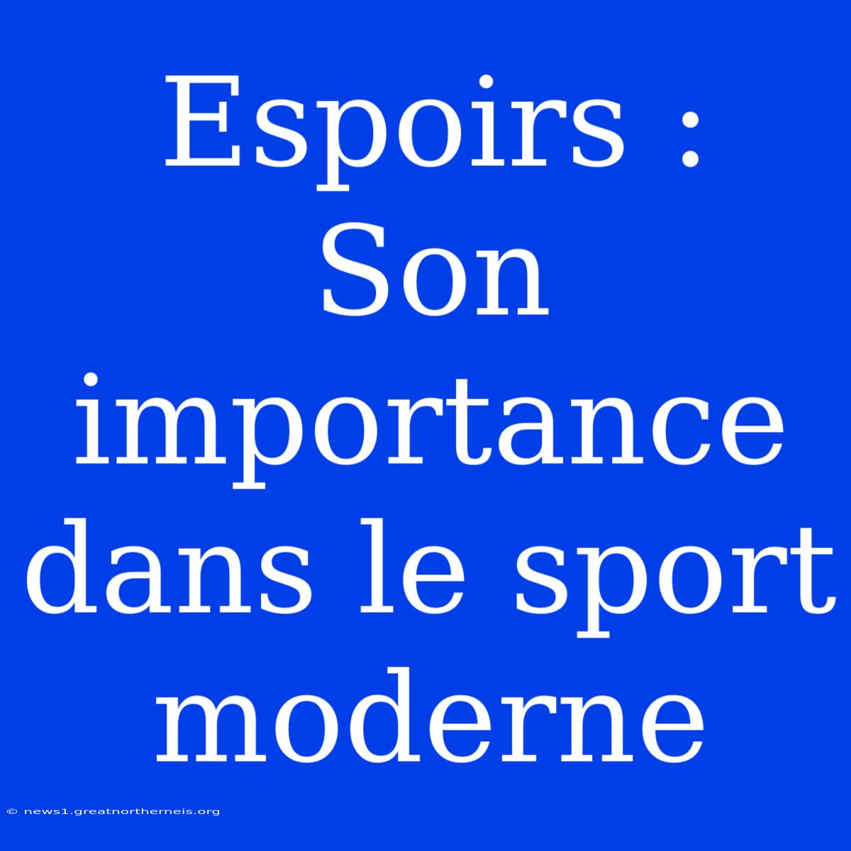 Espoirs : Son Importance Dans Le Sport Moderne