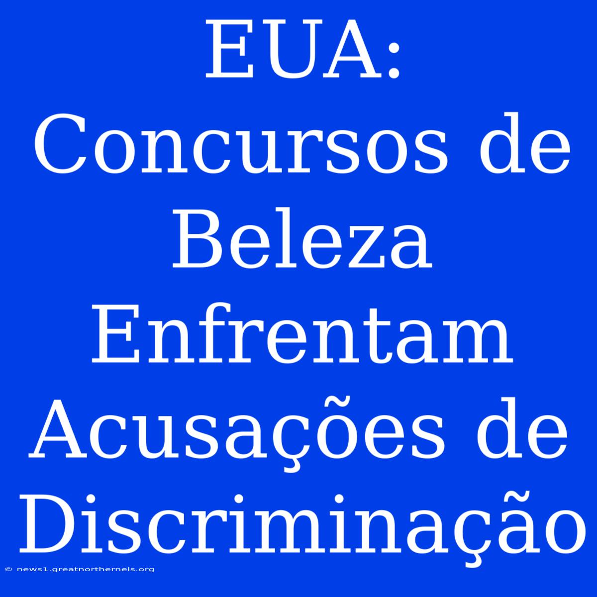 EUA: Concursos De Beleza Enfrentam Acusações De Discriminação