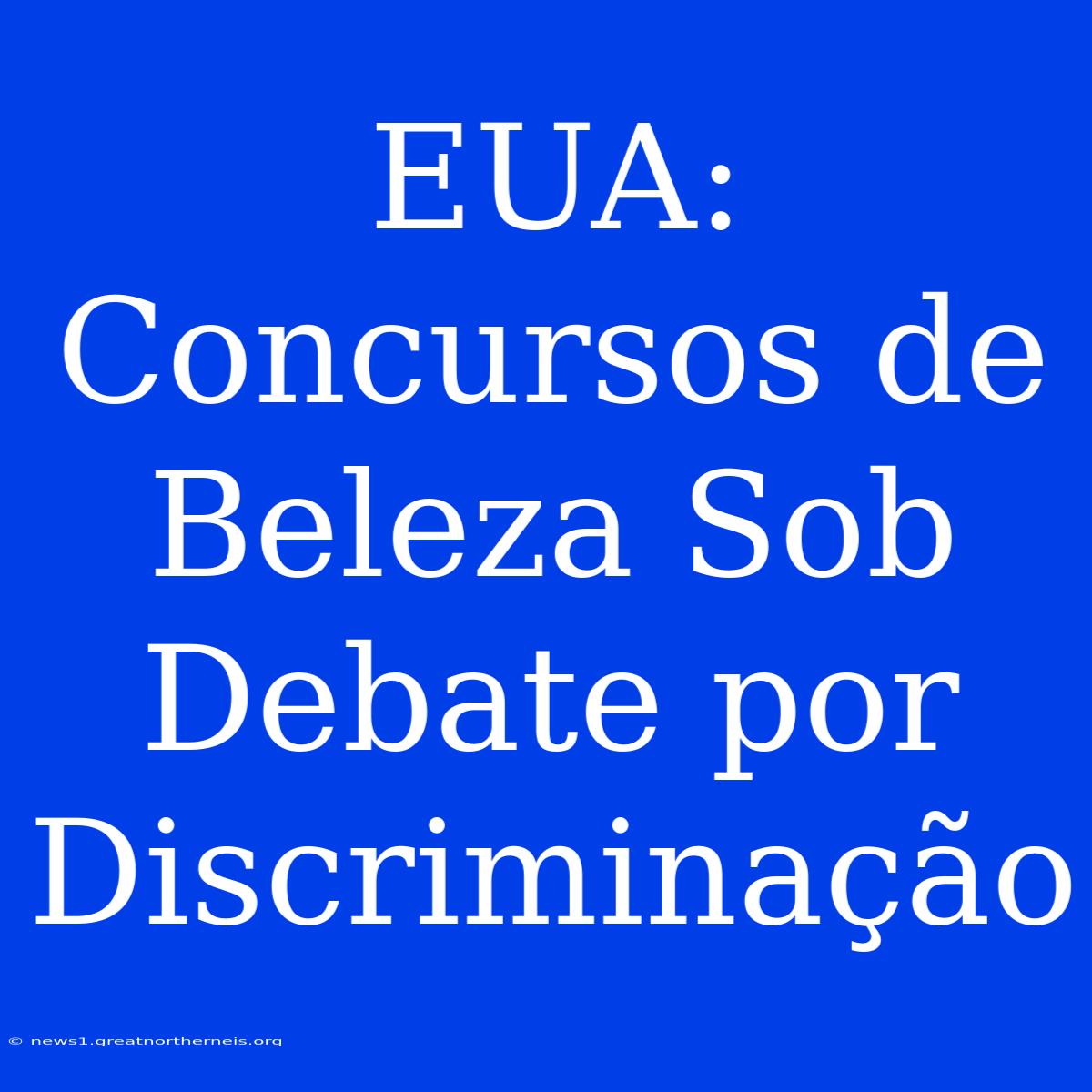 EUA: Concursos De Beleza Sob Debate Por Discriminação