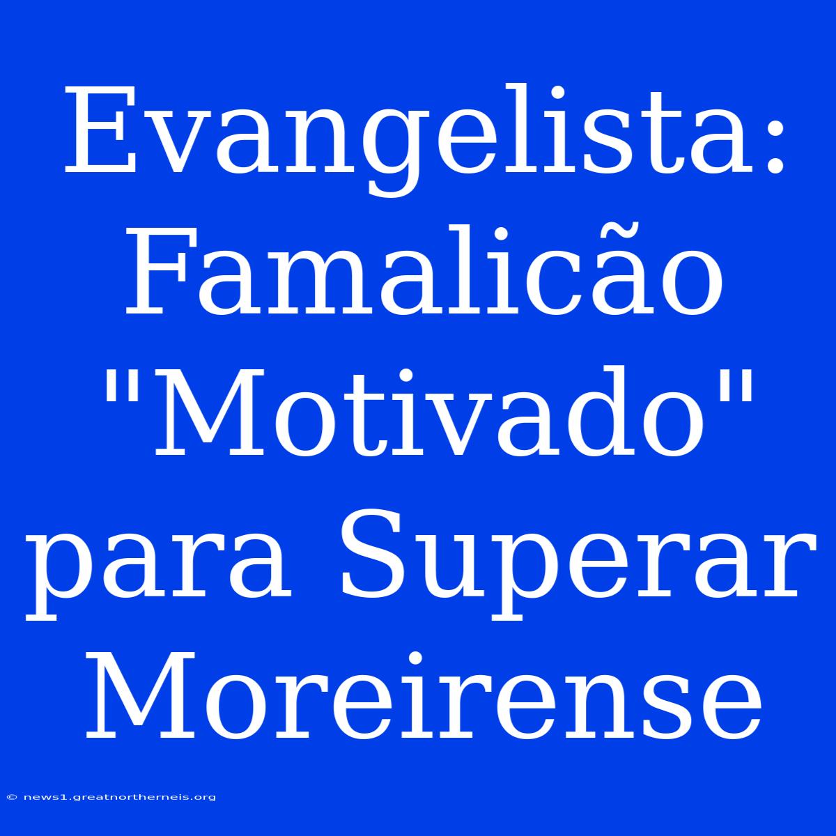 Evangelista: Famalicão 