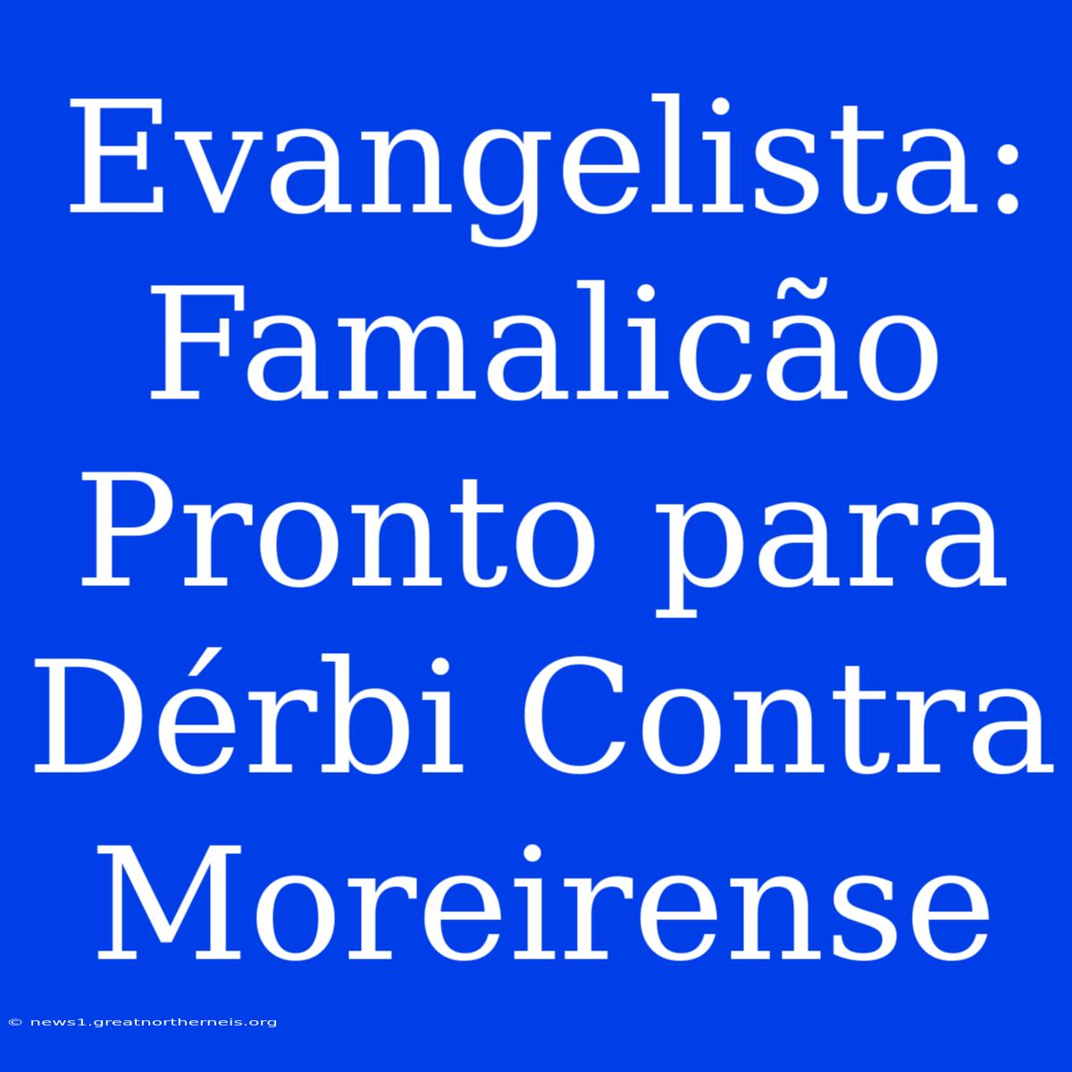 Evangelista: Famalicão Pronto Para Dérbi Contra Moreirense