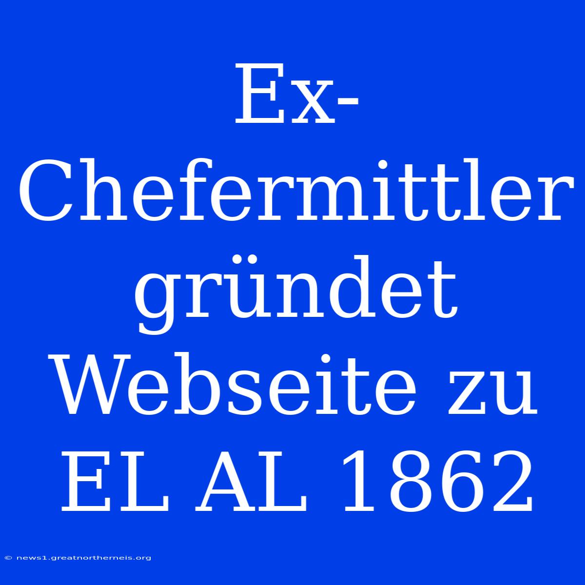 Ex-Chefermittler Gründet Webseite Zu EL AL 1862