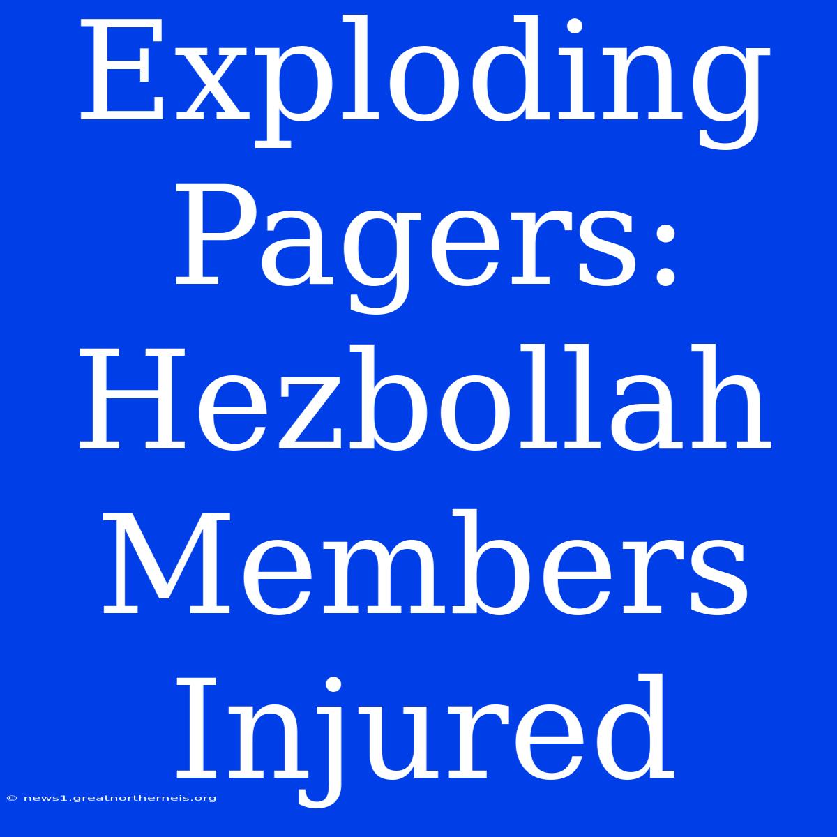 Exploding Pagers: Hezbollah Members Injured