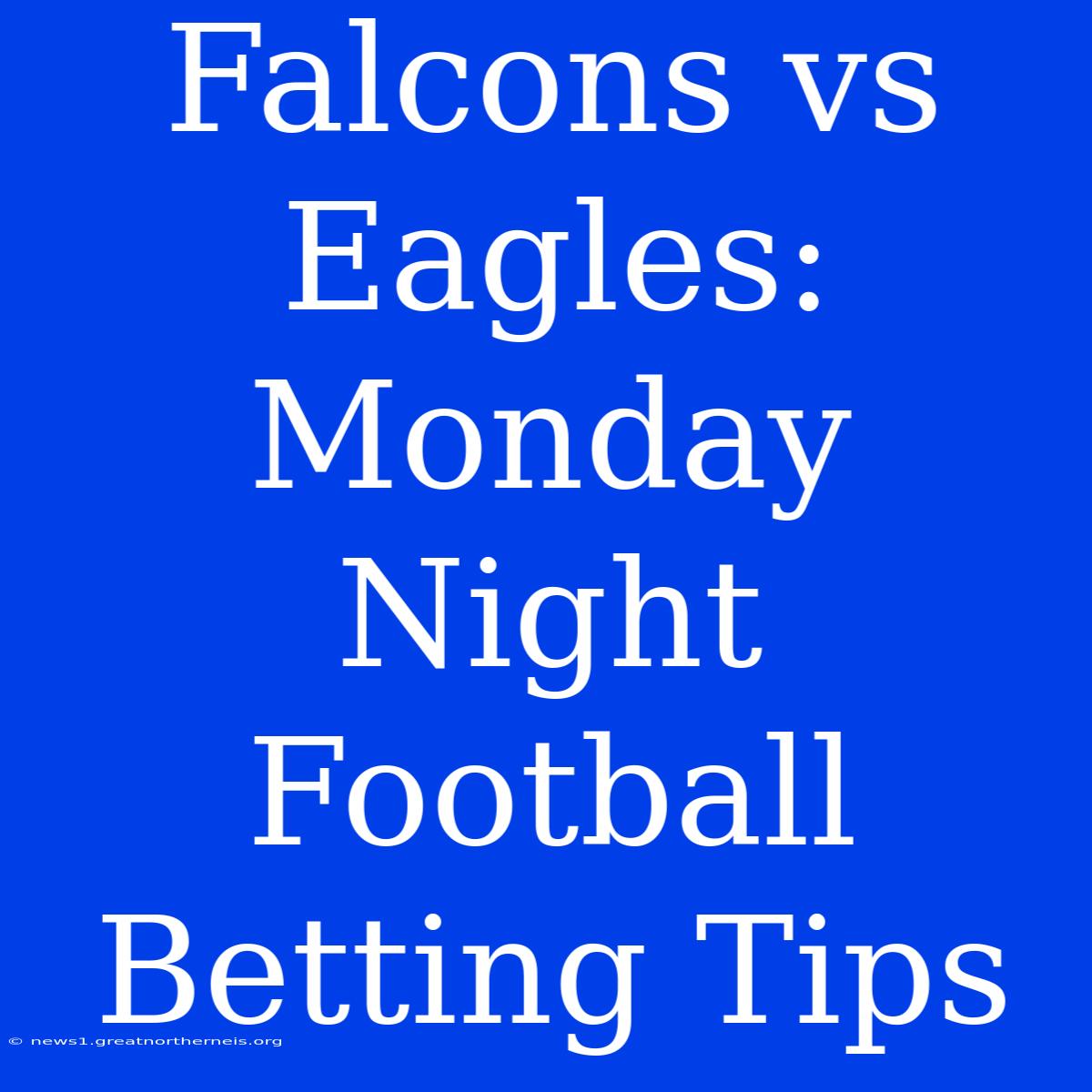 Falcons Vs Eagles: Monday Night Football Betting Tips