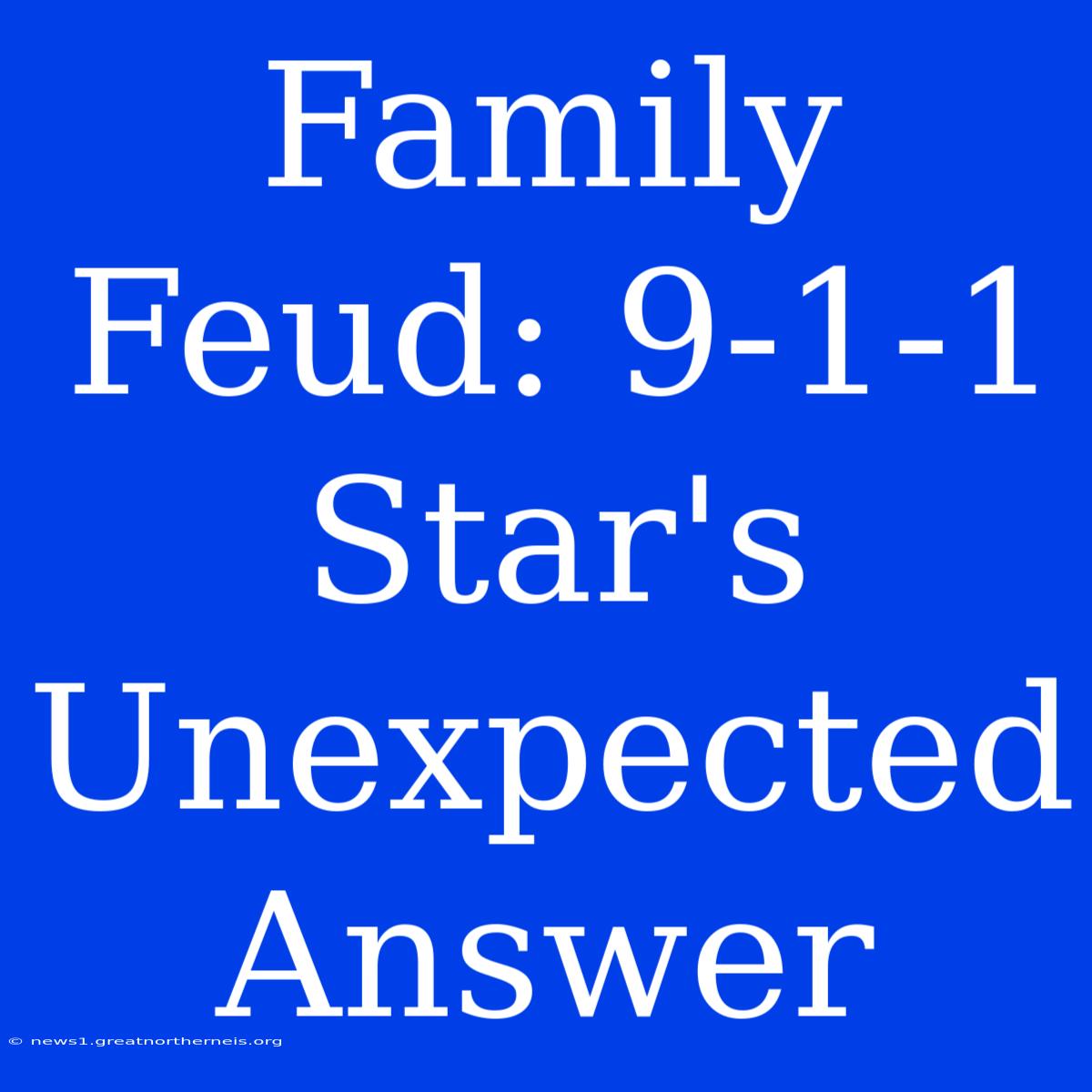 Family Feud: 9-1-1 Star's Unexpected Answer