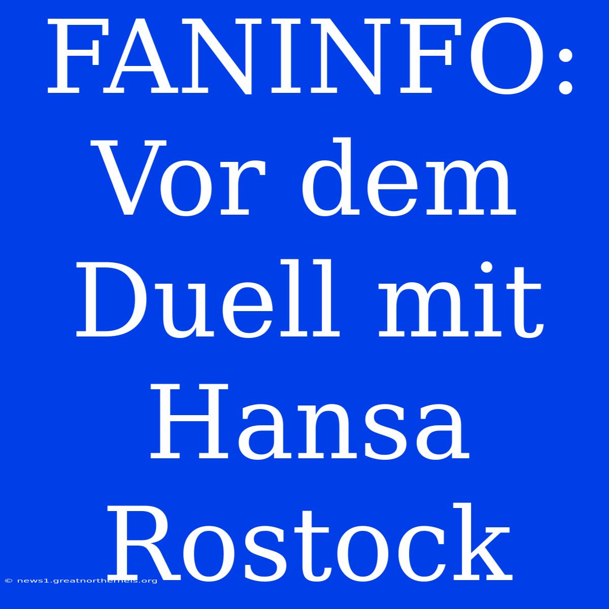 FANINFO: Vor Dem Duell Mit Hansa Rostock