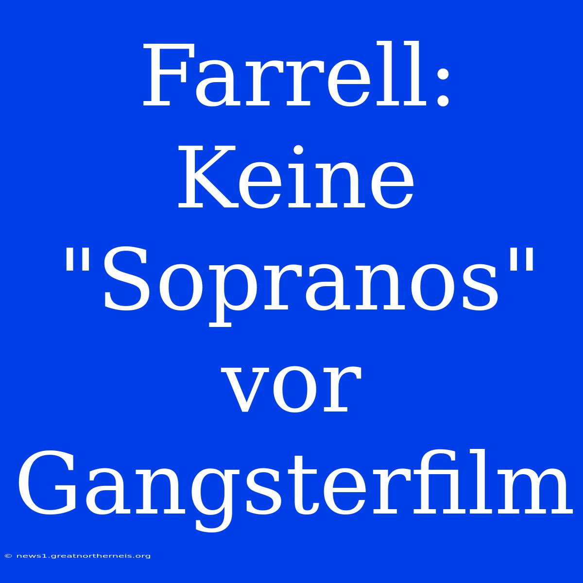 Farrell: Keine 