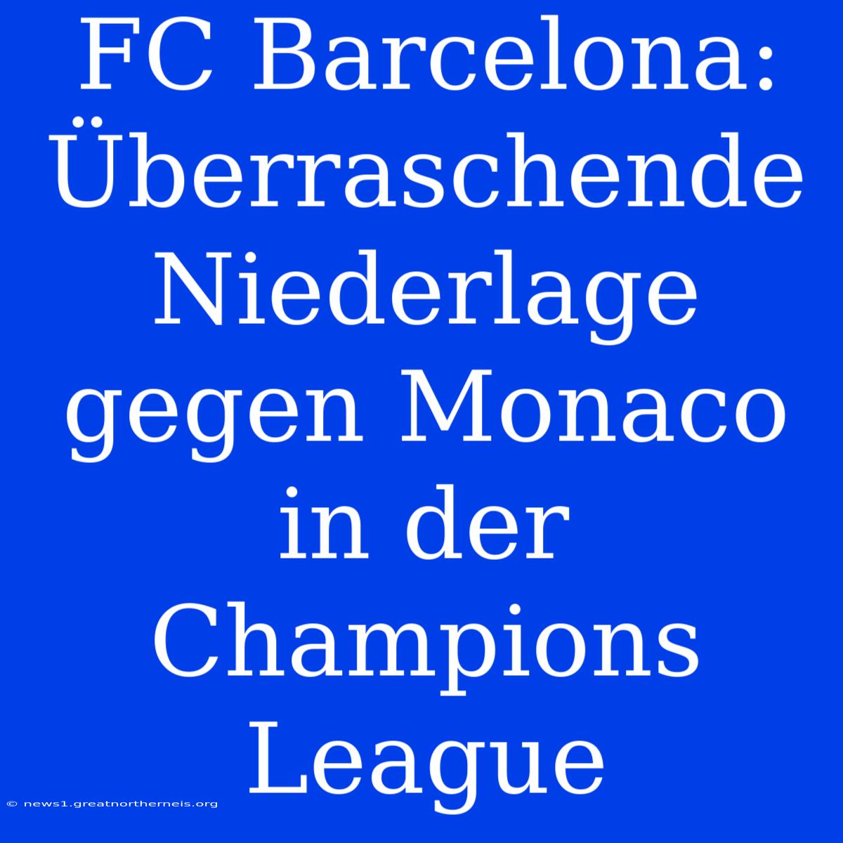 FC Barcelona: Überraschende Niederlage Gegen Monaco In Der Champions League