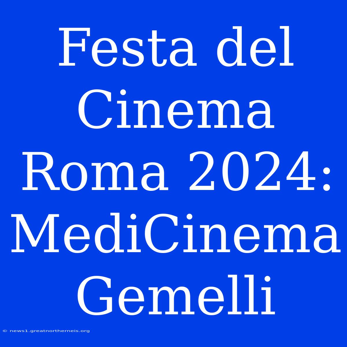 Festa Del Cinema Roma 2024: MediCinema Gemelli