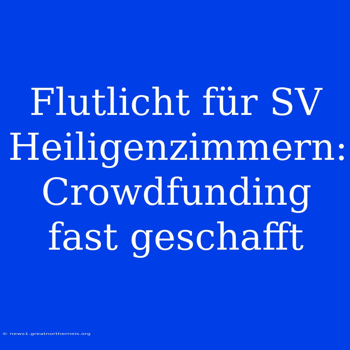 Flutlicht Für SV Heiligenzimmern: Crowdfunding Fast Geschafft