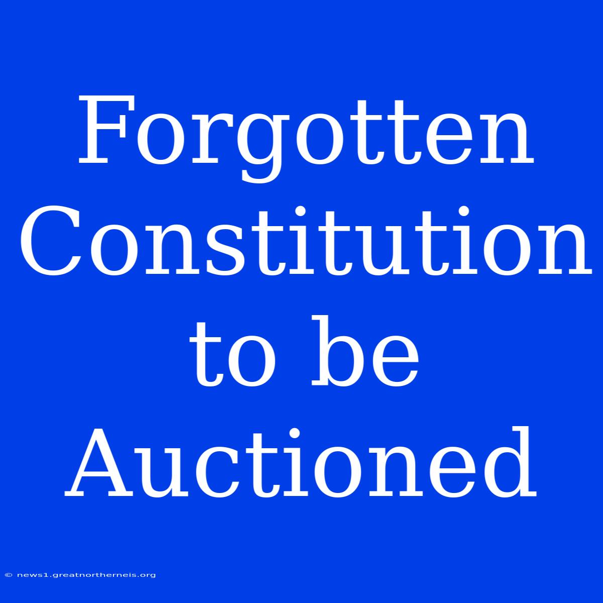 Forgotten Constitution To Be Auctioned